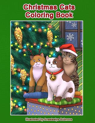 Christmas Cats Coloring Book: Cats and Kittens Holiday Coloring Book for Adults - Anastasiya Bubnova