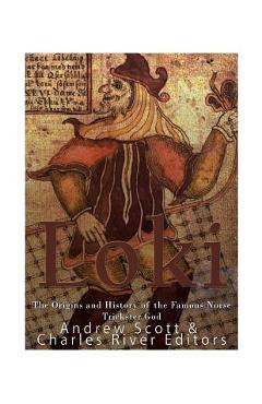 Coperta cărții 'Loki: The Origins and History of the Famous Norse Trickster God - Andrew Scott'
