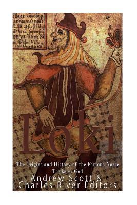 Loki: The Origins and History of the Famous Norse Trickster God - Andrew Scott