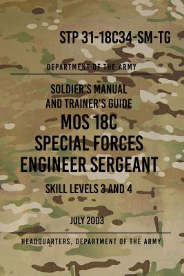 STP 31-18C34-SM-TG MOS 18C Special Forces Engineer Sergeant: Skill Levels 3 and 4 July 2003 - Headquarters Department Of The Army