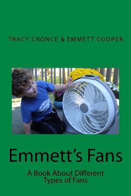 Emmett's Fans: A book about the different types of fans - Emmett P. Cooper