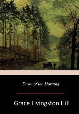 Dawn of the Morning - Grace Livingston Hill