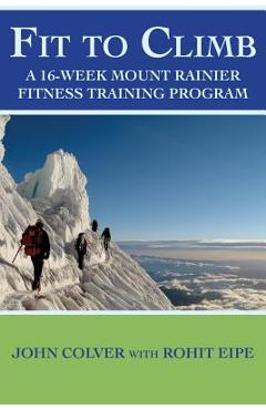 Coperta cărții 'Fit To Climb: A 16-Week Mount Rainier Fitness Training Program - Maya Smith'