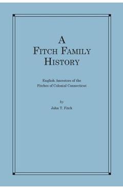 Coperta cărții 'A Fitch Family History: English Ancestors of the Fitches of Colonial Connecticut - John T. Fitch'