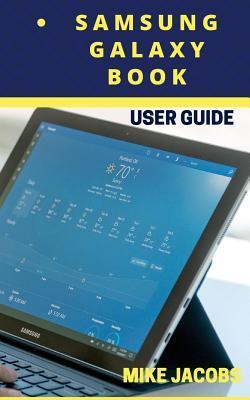 Samsung Galaxy Book User Guide: Learning the Basics/Tablet Guide/User Tips - Mike Jacobs