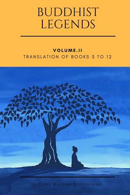 Buddhist Legends: Vol. II: Vol. II: Translation of Books 3 to 12 - Eugene Watson Burlingame