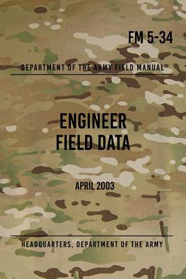 FM 5-34 Engineer Field Data: April 2003 - Headquarters Department Of The Army