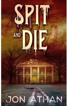 Coperta cărții 'Spit and Die - Jon Athan'