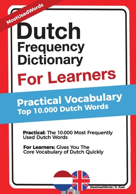 Dutch Frequency Dictionary for Learners: Practical Vocabulary - Top 10.000 Dutch Words - E. Kool