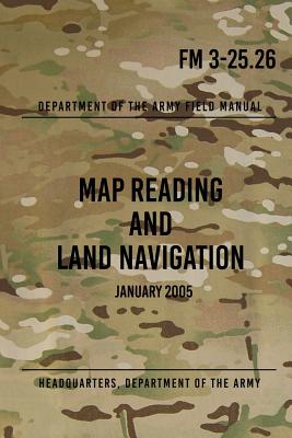 FM 3-25.26 Map Reading and Land Navigation: January 2005 - Headquarters Department Of The Army