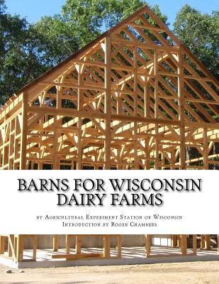 Barns For Wisconsin Dairy Farms: Ideas for Building Barns for Dairy Farms - Roger Chambers
