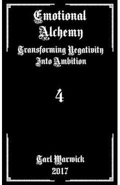 Coperta cărții 'Emotional Alchemy: Transforming Negativity into Ambition - Tarl Warwick'