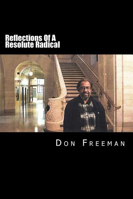 Reflections Of A Resolute Radical - Don Freeman