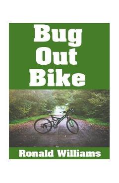Coperta cărții 'Bug Out Bike: The Ultimate Beginner's Survival Guide On How To Select and Modify A Bicycle For Bugging Out During'
