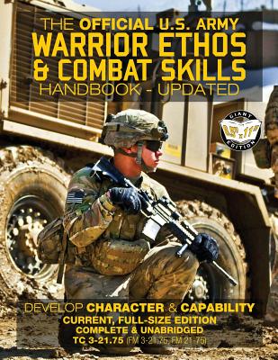 The Official US Army Warrior Ethos and Combat Skills Handbook - Updated: Current, Full-Size Edition: Develop Character and Capability - Giant 8.5