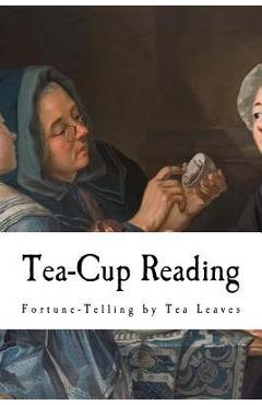 Poza produsului Tea-Cup Reading: Fortune-Telling by Tea Leaves - A. Highland Seer