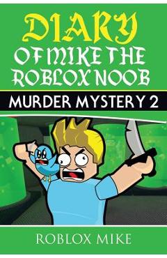 Poza produsului Diary of Mike the Roblox Noob: Murder Mystery 2 - Roblox Mike