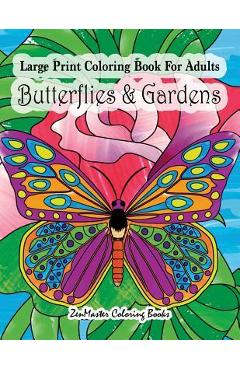 Coperta cărții 'Large Print Coloring Book For Adults Butterflies & Gardens: Large Print, Easy and Relaxing Adult Coloring Book with'
