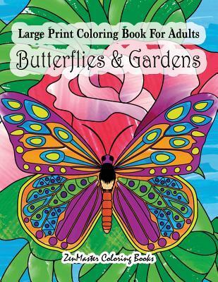 Coperta cărții 'Large Print Coloring Book For Adults Butterflies & Gardens: Large Print, Easy and Relaxing Adult Coloring Book with'