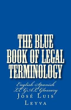 Coperta cărții 'The Blue Book of Legal Terminology: English-Spanish Legal Glossary - Jose Luis Leyva'