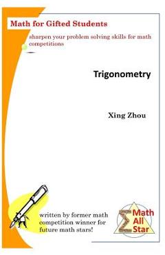 Coperta cărții 'Trigonometry: Math for Gifted Students - Xing Zhou'