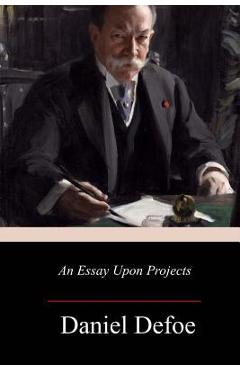 Poza produsului An Essay Upon Projects - Daniel Defoe