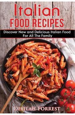 Coperta cărții 'Italian Food Recipes: Eat Delicious Italian Food With This Cookbook, Recipes For All The Family, Italian Food Dinner'