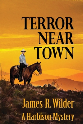 Terror Near Town: A Harbison Mystery - James R. Wilder