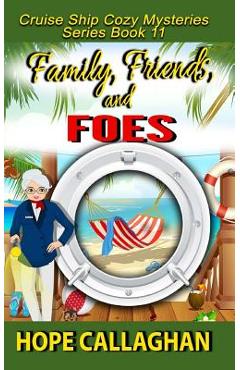 Poza produsului Family, Friends, and Foes: A Cruise Ship Cozy Mystery - Hope Callaghan