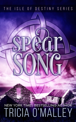 Spear Song: The Isle of Destiny Series - Tricia O'malley