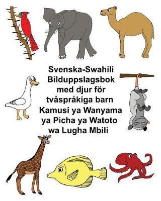 Svenska-Swahili Bilduppslagsbok med djur för tvåspråkiga barn Kamusi ya Wanyama ya Picha ya Watoto wa Lugha Mbili - Kevin Carlson