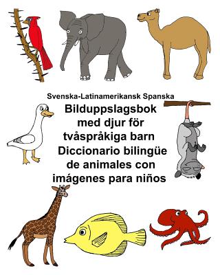 Svenska-Latinamerikansk Spanska Bilduppslagsbok med djur för tvåspråkiga barn Diccionario bilingüe de animales con imágenes para niños - Kevin Carlson