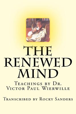 The Renewed Mind: Teachings by Dr. Victor Paul Wierwille - Rocky Sanders