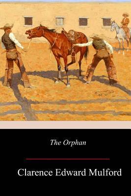 The Orphan - Clarence Edward Mulford