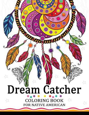 Dream Catcher Coloring Book for Native American: Premium Coloring Books for Adults - Tiny Cactus Publishing