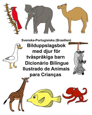 Svenska-Portugisiska (Brasilien) Bilduppslagsbok med djur för tvåspråkiga barn Dicionário Bilíngue Ilustrado de Animais para Crianças - Kevin Carlson