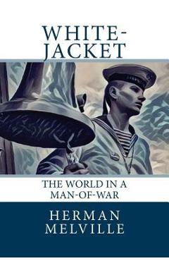 Coperta cărții 'White-Jacket: The World in a Man-of-War - Herman Melville'