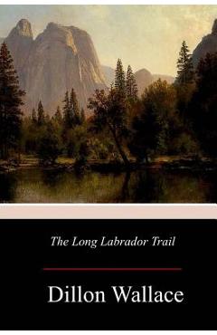 Poza produsului The Long Labrador Trail - Dillon Wallace