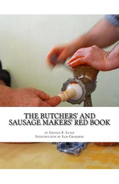 Poza produsului The Butchers' and Sausage Makers' Red Book: How To Cure Meat and Make Sausages - Sam Chambers