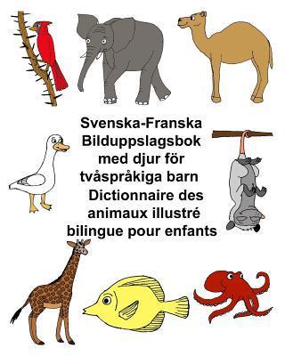 Svenska-Franska Bilduppslagsbok Med Djur För Tvåspråkiga Barn Dictionnaire Des Animaux Illustré Bilingue Pour Enfants - Richard Carlson Jr