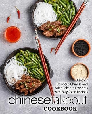 Chinese Takeout Cookbook: Discover Delicious Chinese and Asian Takeout Favorites with Easy Asian Recipes - Booksumo Press