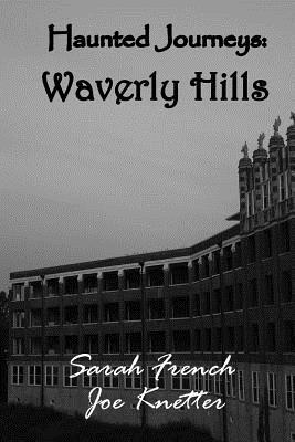 Haunted Journeys: Waverly Hills - Sarah French
