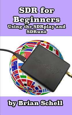 SDR for Beginners Using the SDRplay and SDRuno - Brian Schell
