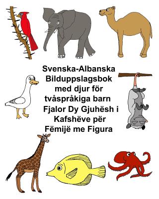 Svenska-Albanska Bilduppslagsbok med djur för tvåspråkiga barn - Kevin Carlson