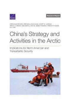 Poza produsului China's Strategy and Activities in the Arctic: Implications for North American and Transatlantic Security - Stephanie Pezard