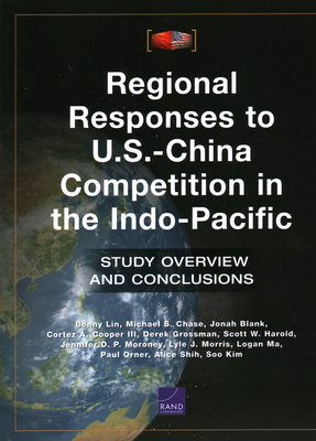 Regional Responses to U.S.-China Competition in the Indo-Pacific: Study Overview and Conclusions - Bonny Lin