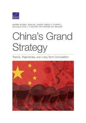 China's Grand Strategy: Trends, Trajectories, and Long-Term Competition - Andrew Scobell