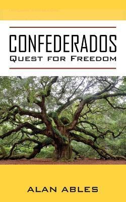 Confederados: Quest for Freedom - Alan Ables