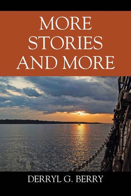 More Stories and More - Derryl G. Berry