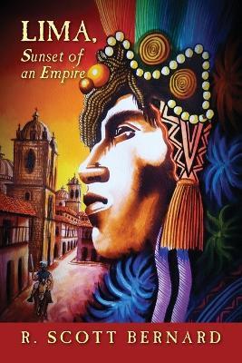 LIMA, Sunset of an Empire - R. Scott Bernard